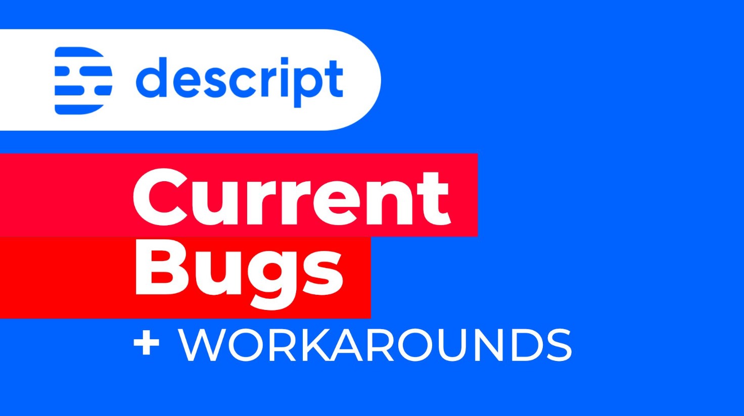 Currently-Known Bugs in Descript Storyboard (And Possible Workarounds)