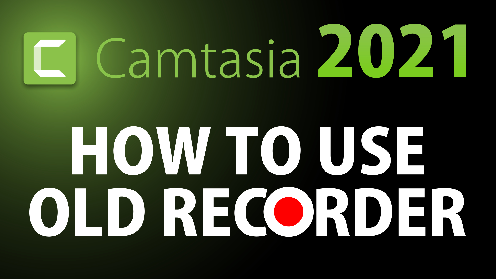 How to use the OLD RECORDER in Camtasia 2021