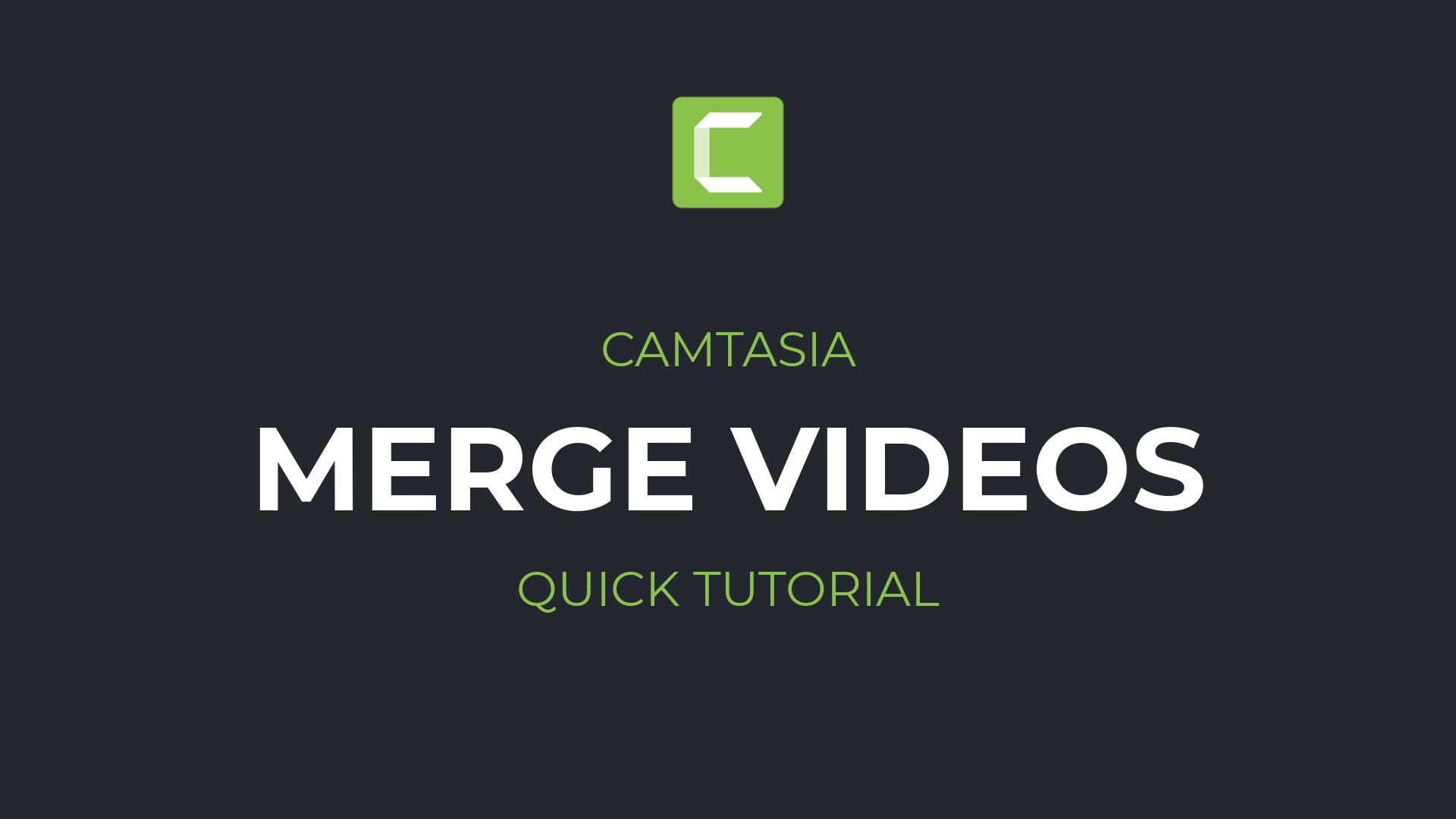 How to merge two videos in Camtasia