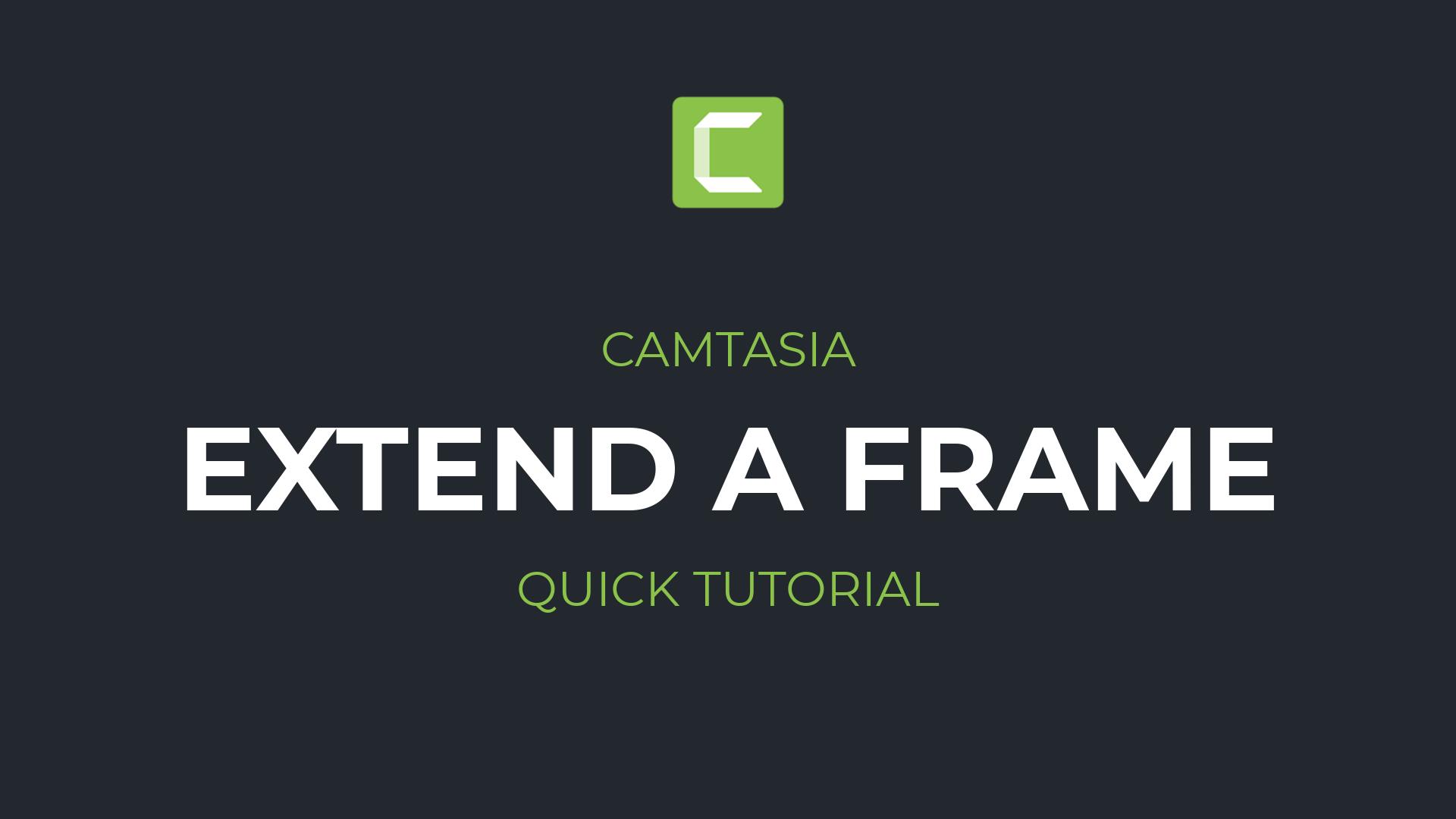 How to extend a frame in Camtasia | Camtasia 2021 Tutorial