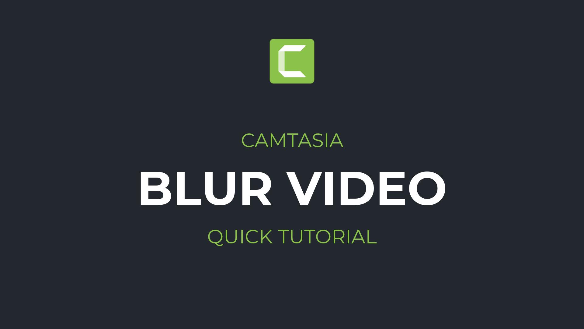 How to blur a video in Camtasia | Camtasia Blur Tutorial for Beginners