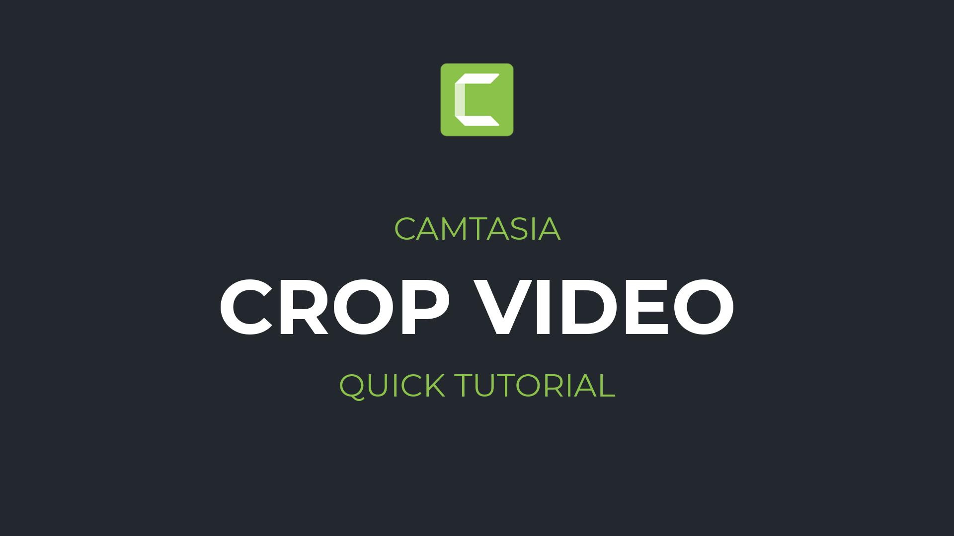 How to crop a video in Camtasia | Tutorial for Absolute Beginners