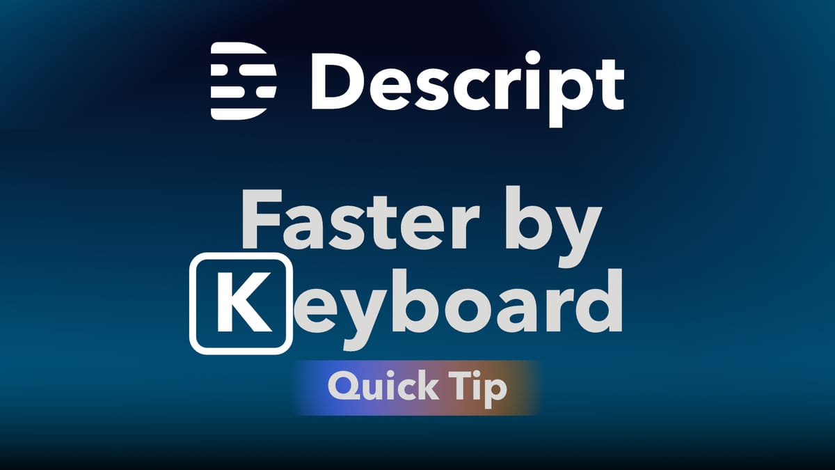 Faster  Keyboard Navigation and Editing in Descript