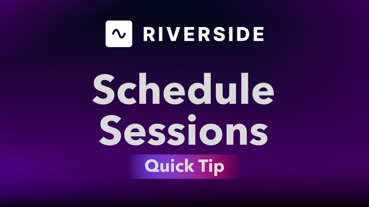 Schedule Multiple Recording Sessions in Advance with Riverside.fm