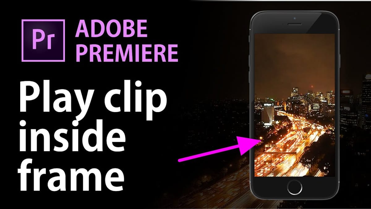 How to Play a Video Clip Inside a Phone Frame in Premiere Pro