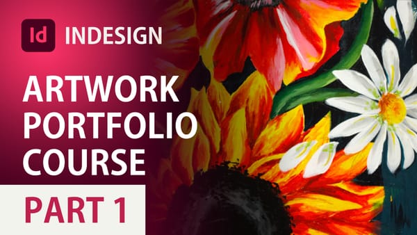 Create Art Portfolio for University in Adobe InDesign (Part 1): INTRODUCTION to InDesign Course