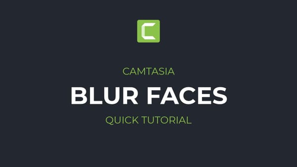 How to blur faces in Camtasia | Motion-tracked blur in Camtasia