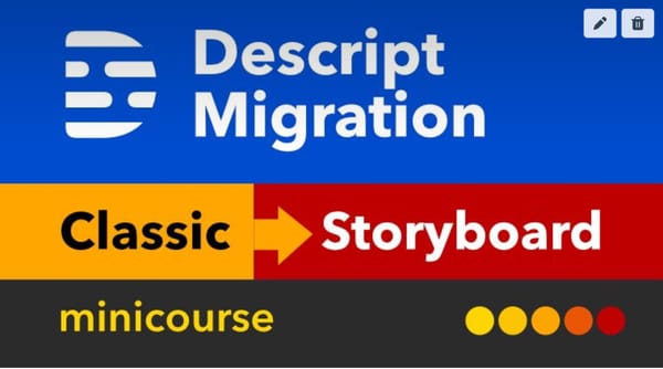 Descript Migration: Classic to Storyboard - Minicourse
