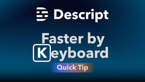 Faster  Keyboard Navigation and Editing in Descript
