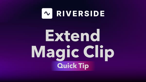 How to Reveal More Content in a Riverside Magic Clip