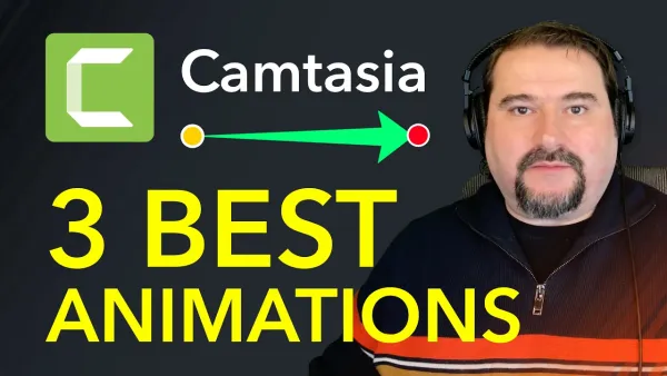 3 Best Animations in Camtasia (And How to Use Them)