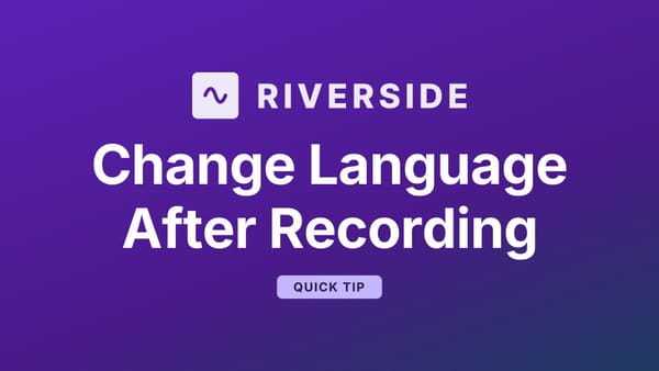 How to Change the Transcript Language in Riverside After Recording
